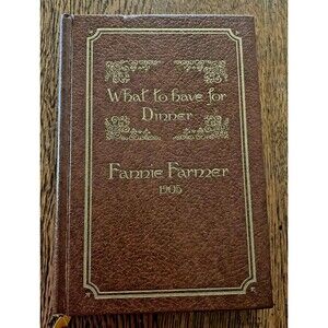 1905 Fannie Farmer What To Have For Dinner 1970 Reprint Cookbook